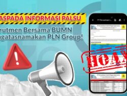 Ada Upaya Penipuan Mengatasnamakan Rekrutmen Bersama BUMN, PLN Imbau Waspadai Pungli dan Cermati Informasi